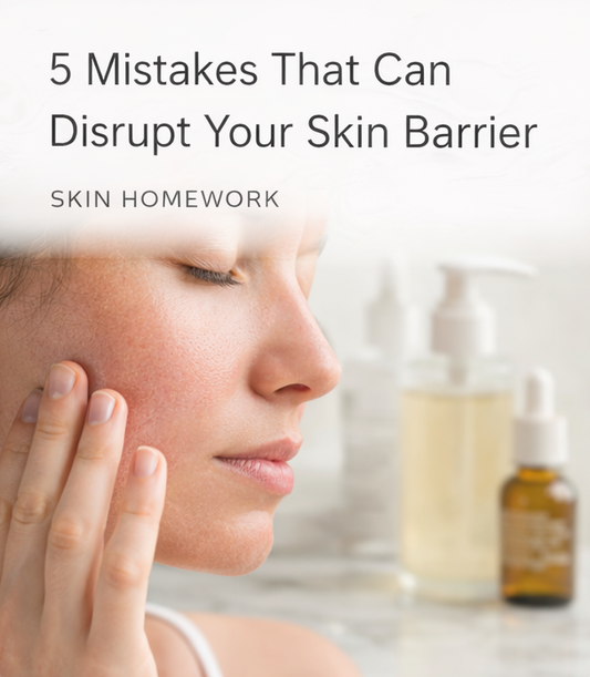 5 Mistakes That Can Disrupt Your Skin Barrier